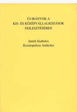 Imreh Szabolcs - Kosztopulosz Andreász: Új irányok a kis- és középvállalkozások fejlesztésében