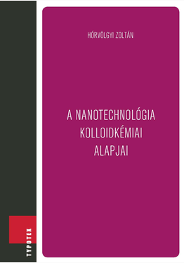 Hórvölgyi Zoltán: A nanotechnológia kolloidkémiai alapjai