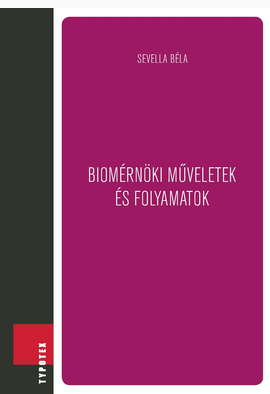 Sevella Béla: Biomérnöki műveletek és folyamatok