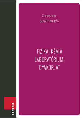 Szilágyi András (szerk.): Fizikai kémia laboratóriumi gyakorlat
