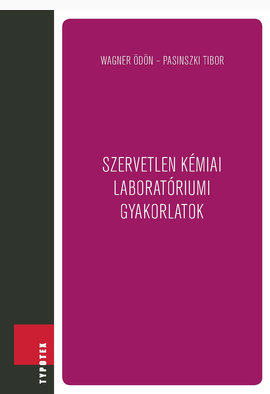 Wagner Ödön - Pasinszki Tibor: Szervetlen kémiai laboratóriumi gyakorlatok