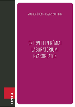 Wagner Ödön - Pasinszki Tibor: Szervetlen kémiai laboratóriumi gyakorlatok