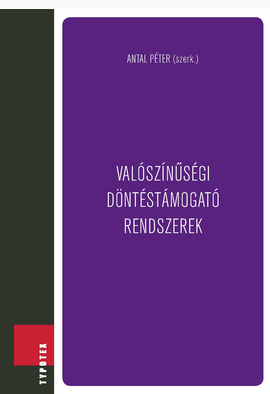 Antal Péter (szerk.): Valószínűségi döntéstámogató rendszerek