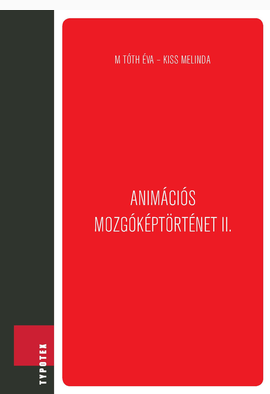 M. Tóth Éva - Kiss Melinda: Animációs mozgóképtörténet II.