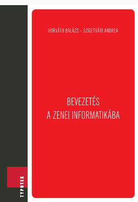 Horváth Balázs - Szigetvári Andrea: Bevezetés a zenei informatikába