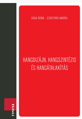 Siska Ádám - Szigetvári Andrea: Hangdizájn, hangszintézis és hangátalakítás