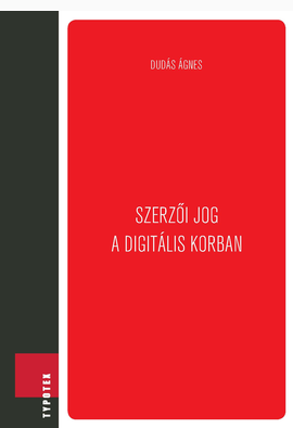 Dudás Ágnes: Szerzői jog a digitális korban