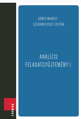 Gémes Margit - Szentmiklóssy Zoltán: Analízis feladatgyűjtemény I.