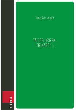 Horváth Gábor (szerk.): Táltos leszek... fizikából I.