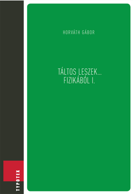 Horváth Gábor (szerk.): Táltos leszek... fizikából I.