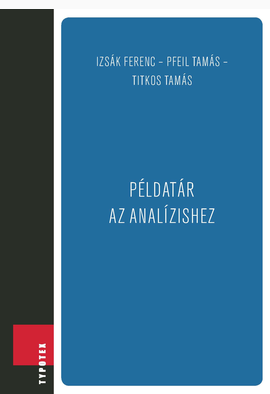 Izsák Ferenc - Pfeil Tamás - Titkos Tamás: Példatár az analízishez