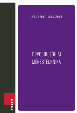 Jobbágy Ákos - Varga Sándor: Orvosbiológiai méréstechnika