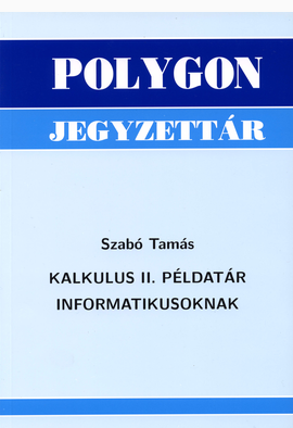 Szabó Tamás: Kalkulus II. példatár informatikusoknak