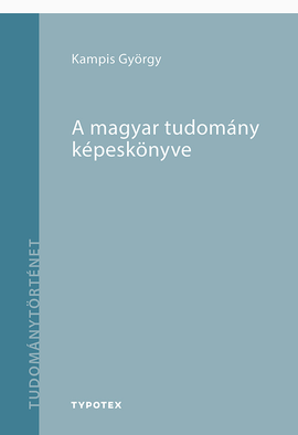 Kampis György (szerk.): A Magyar Tudomány Képeskönyve