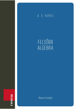 A. G. Kuros - Alexander Gennadyevich Kuros: Felsőbb algebra