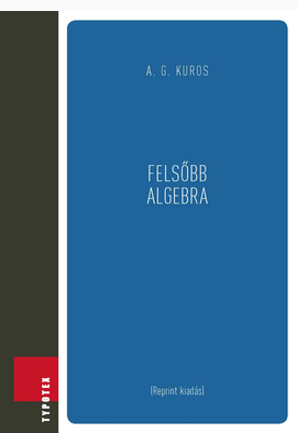 A. G. Kuros - Alexander Gennadyevich Kuros: Felsőbb algebra