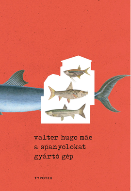 Valter Hugo Mãe: A spanyolokat gyártó gép