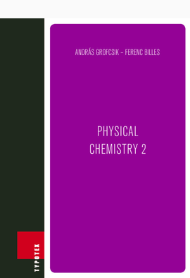Grofcsik András - Billes Ferenc: Physical chemistry 2