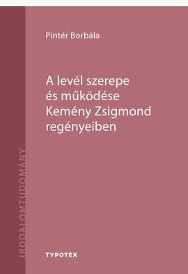Pintér Borbála: A levél szerepe és működése Kemény Zsigmond regényeiben
