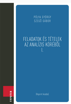 Pólya György - Szegő Gábor: Feladatok és tételek az analízis köréből I.