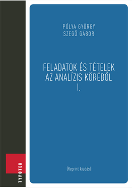 Pólya György - Szegő Gábor: Feladatok és tételek az analízis köréből I.