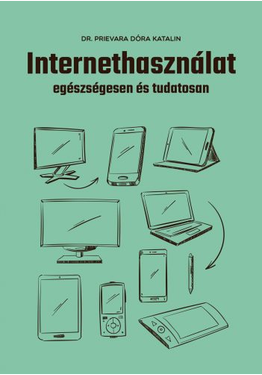 Dr. Prievara Dóra Katalin: Internethasználat egészségesen és tudatosan