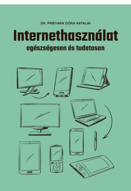 Dr. Prievara Dóra Katalin: Internethasználat egészségesen és tudatosan