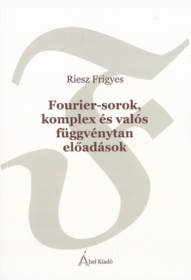 : Fourier-sorok, komplex és valós függvénytan előadások