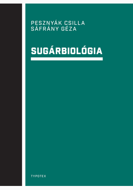 Pesznyák Csilla - Sáfrány Géza: Sugárbiológia