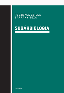 Pesznyák Csilla - Sáfrány Géza: Sugárbiológia