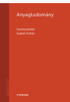 Szakál Zoltán (szerk.): Anyagtudomány