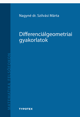 Nagyné Dr. Szilvási Márta: Differenciálgeometriai gyakorlatok