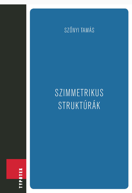 Szőnyi Tamás: Szimmetrikus struktúrák