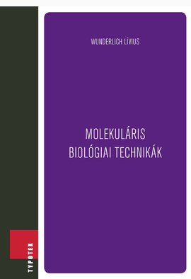 Wunderlich Lívius: Molekuláris biológiai technikák