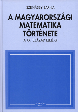 Szénássy Barna: A magyarországi matematika története
