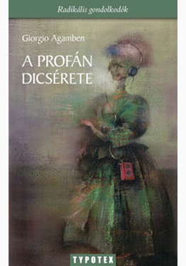 Giorgio Agamben: A profán dicsérete