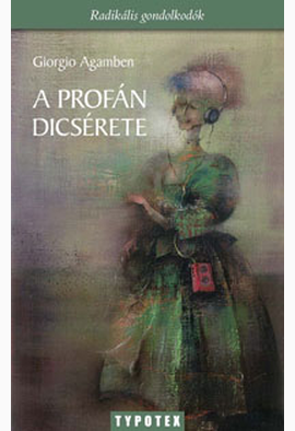 Giorgio Agamben: A profán dicsérete
