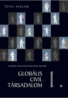 Helmut K. Anheier (szerk.) - Marlies Glasius (szerk.) - Mary Kaldor (szerk.): Globális civil társadalom 1.