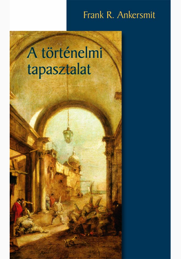 Frank R. Ankersmit: A történelmi tapasztalat