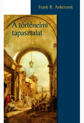 Frank R. Ankersmit: A történelmi tapasztalat