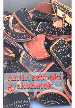 Bolonyai Gábor (szerk.): Antik szónoki gyakorlatok