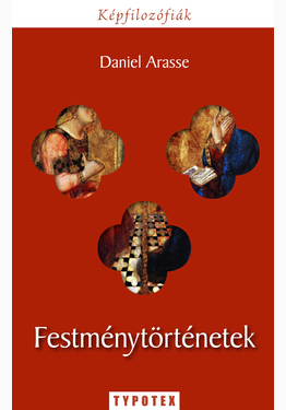 Daniel Arasse: Festménytörténetek