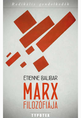 Étienne Balibar: Marx filozófiája