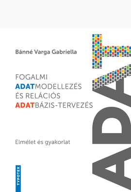 Bánné dr. Varga Gabriella: Fogalmi adatmodellezés és relációs adatbázis-tervezés