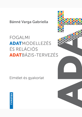 Bánné dr. Varga Gabriella: Fogalmi adatmodellezés és relációs adatbázis-tervezés