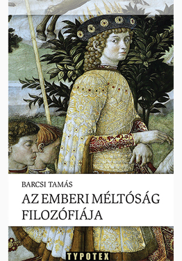 Barcsi Tamás: Az emberi méltóság filozófiája