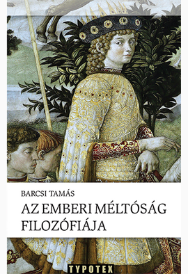 Barcsi Tamás: Az emberi méltóság filozófiája