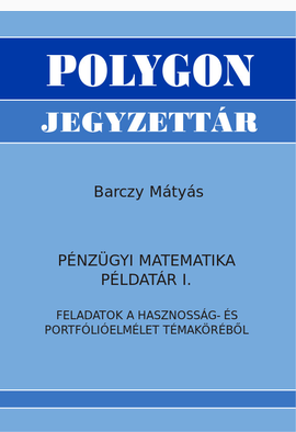 Barczy Mátyás: Pénzügyi matematika példatár I.