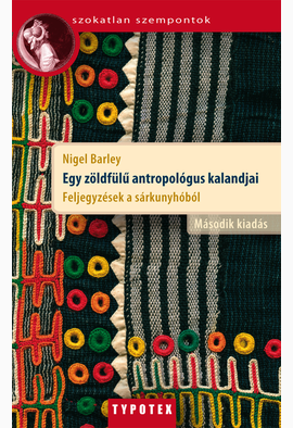 Nigel Barley: Egy zöldfülű antropológus kalandjai