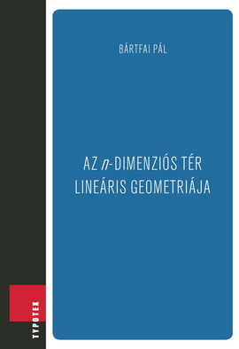 Bártfai Pál: Az n-dimenziós tér lineáris geometriája